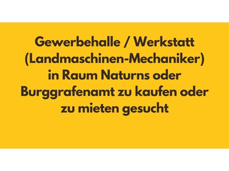 Suche Gewerbehalle/Werkstatt zu kaufen oder mieten Suche Gewerbehalle/Werkstatt zu kaufen oder mieten